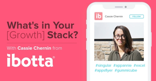 What’s in Your [Growth] Stack?  Cassie Chernin, Ibotta