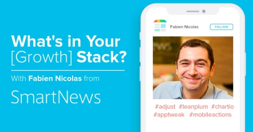 What’s in Your [Growth] Stack?  Fabien Nicolas, SmartNews