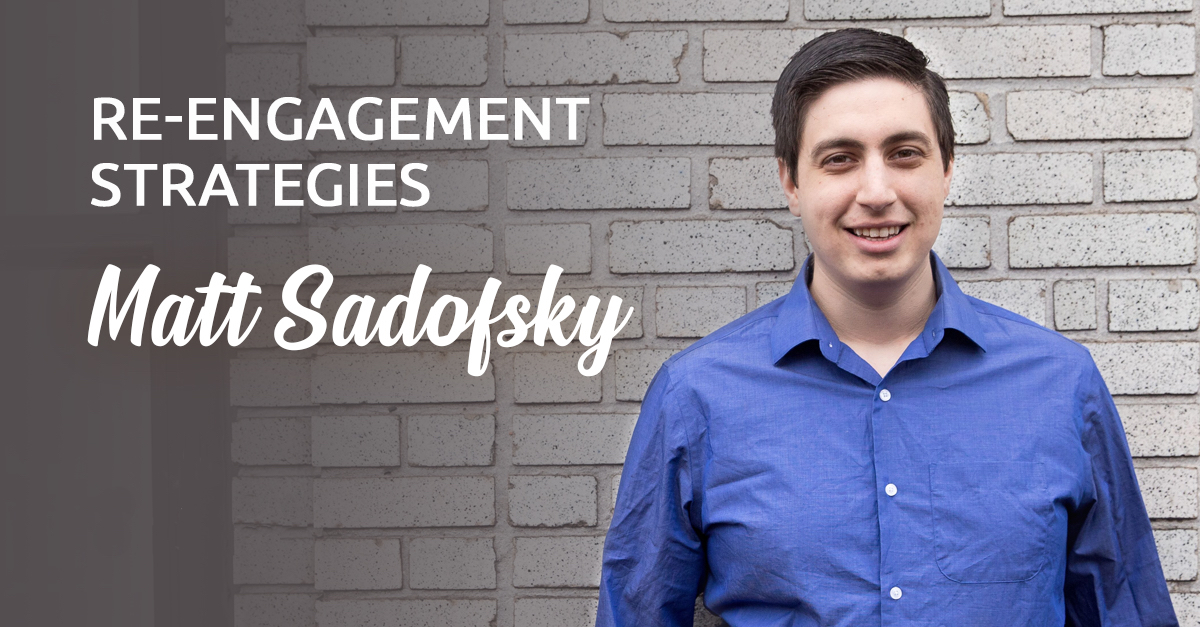 Re-Engagement Strategies from Matt Sadofsky