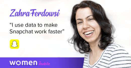 Women in Mobile: Career Lessons from Zahra Ferdowsi @ Snapchat