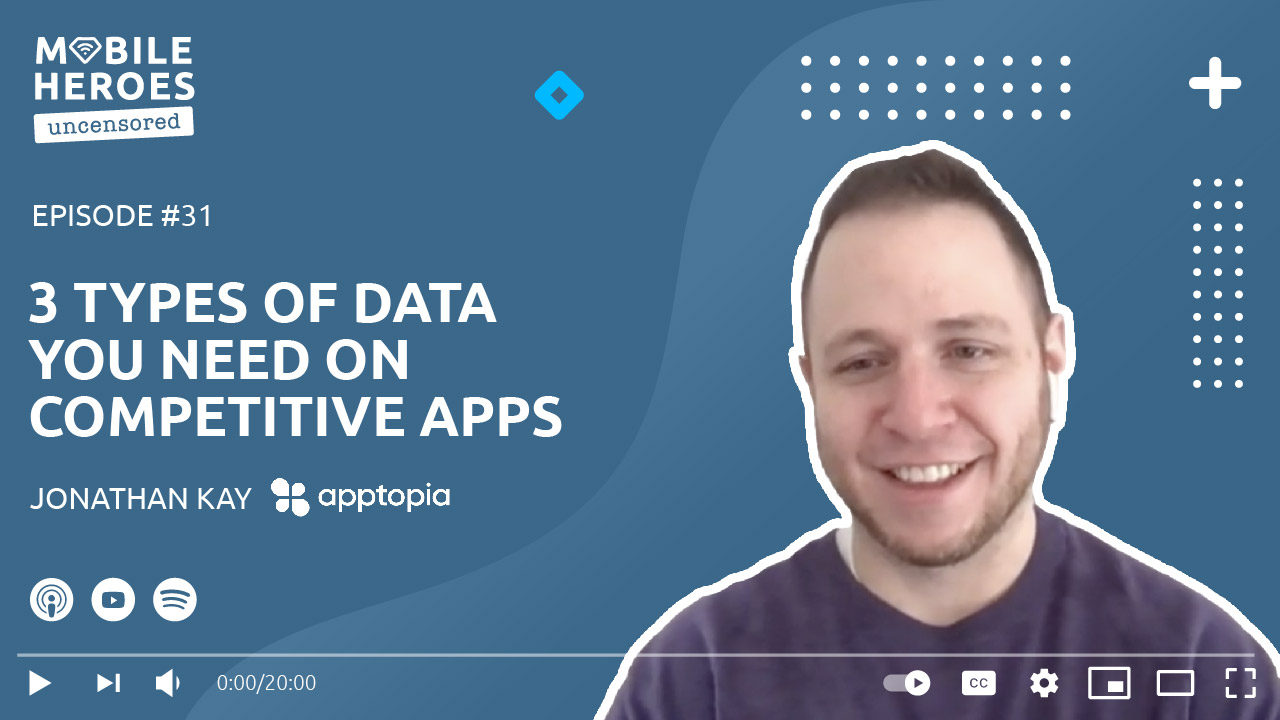 Episode #31: 3 Types of Data You Need on Competitive Apps