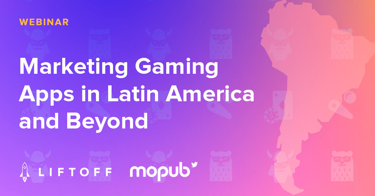 Marketing Gaming Apps in Latin America and Beyond