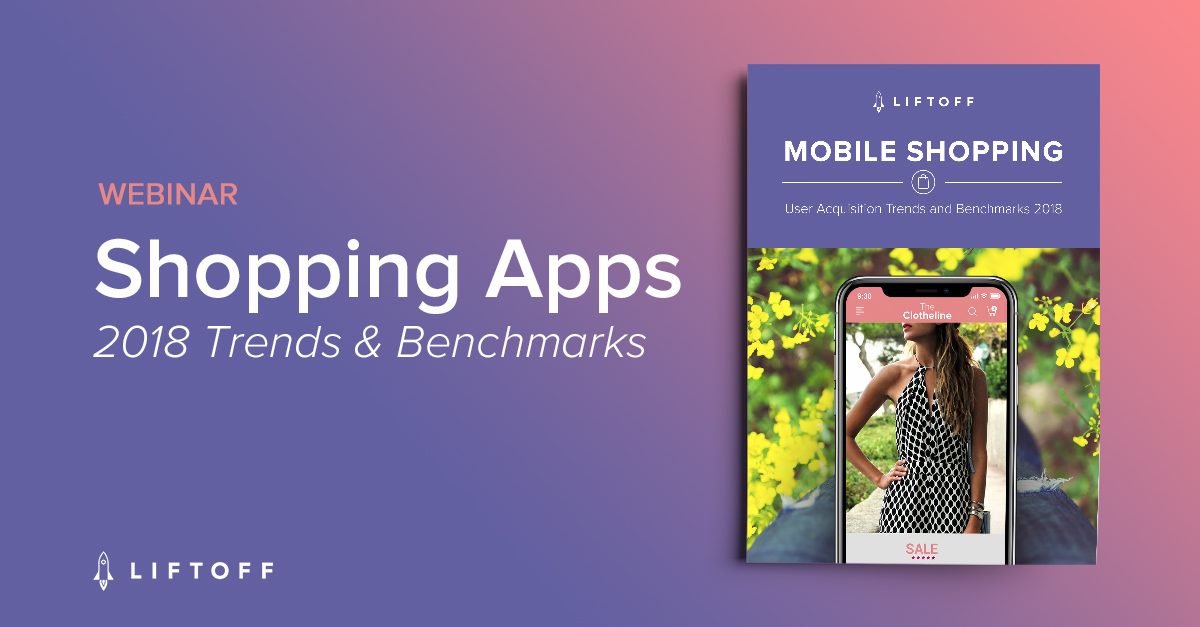 2018 Shopping Apps: Trends & Benchmarks