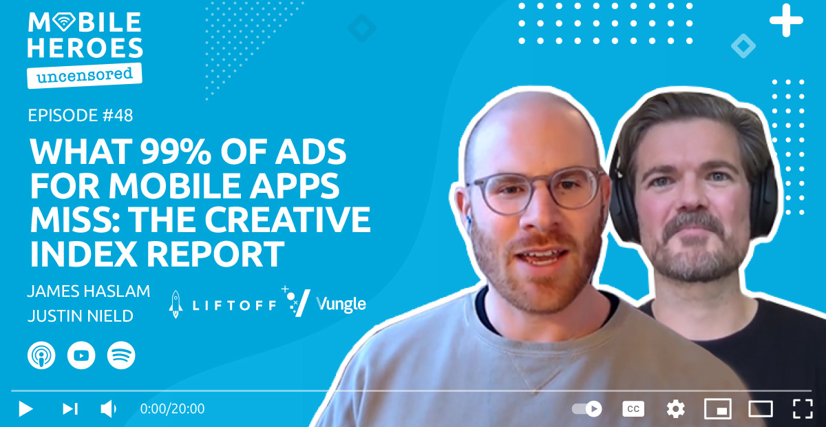 Episode #48: What 99% Of Ads for Mobile Apps Misses: The Creative Index Report
