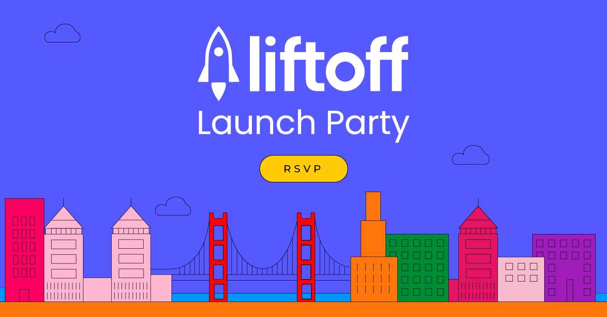 Request an Invite to Our Liftoff Launch Party in San Francisco