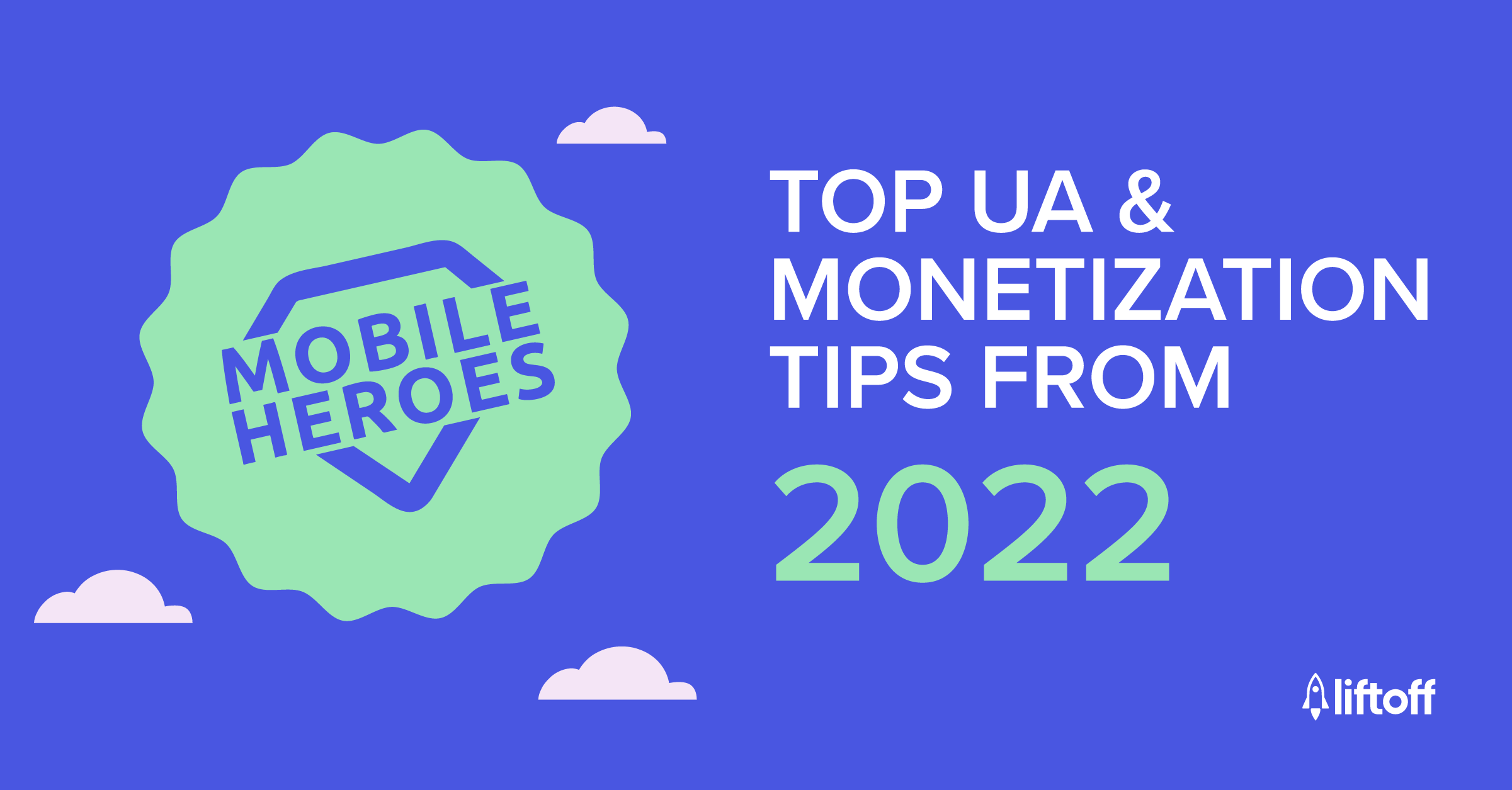 Top User Acquisition and Monetization Tips From 2022