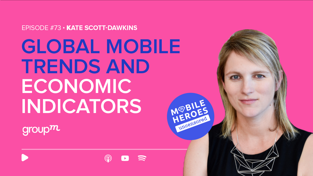 Episode #73: Global Mobile Trends and Economic Indicators, With Groupm’s Global Director of Business Intelligence