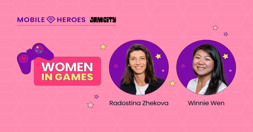Jam City’s Radostina Zhekova and Winnie Wen on UA creativity and the rise of female gaming audiences
